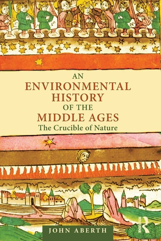 An Environmental History of the Middle Ages: The Crucible of Nature