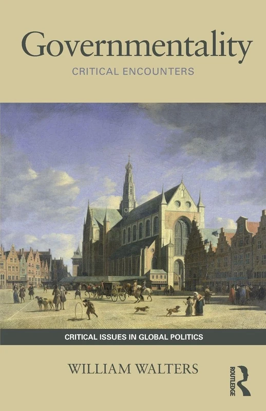 Governmentality: Critical Encounters (Critical Issues in Global Politics)