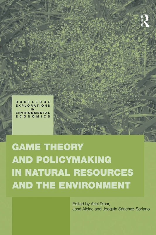 Game Theory and Policy Making in Natural Resources and the Environment (Routledge Explorations in Environmental Economics)