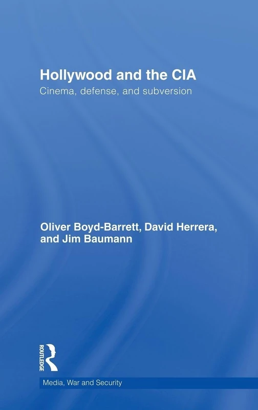Hollywood and the CIA: Cinema, Defense and Subversion (Media, War and Security)