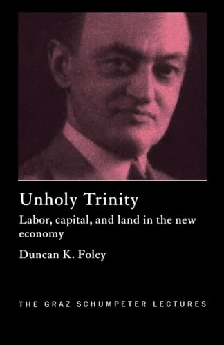 Unholy Trinity: Labor, Capital and Land in the New Economy (The Graz Schumpeter Lectures) - Image 1