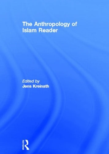 Routledge - The Anthropology of Islam Reader - Jens Kreinath