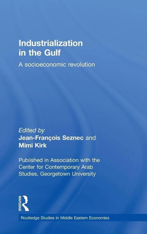 Routledge Industrialization in the Gulf: Socioeconomic Revolution