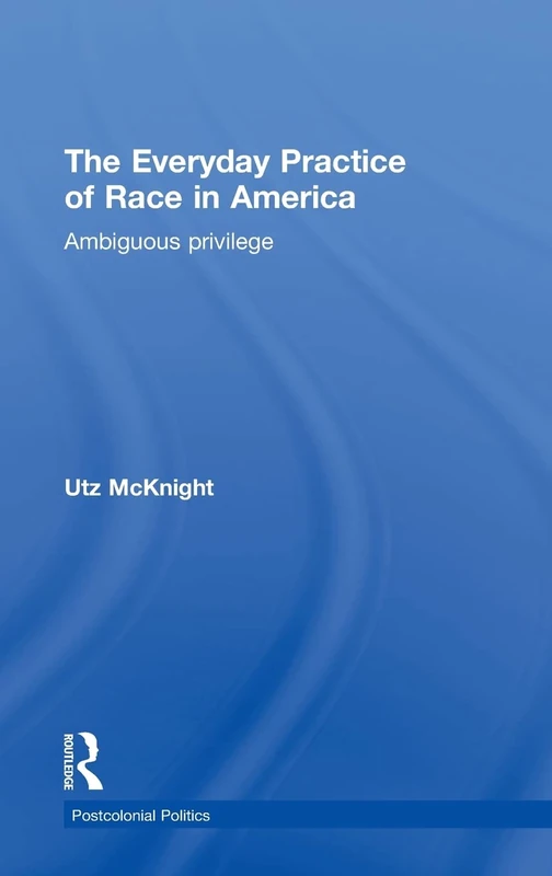 Routledge - Everyday Practice of Race in America Book