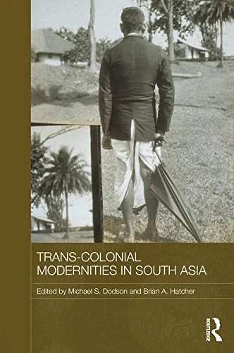 Routledge Trans-Colonial Modernities in South Asia Book