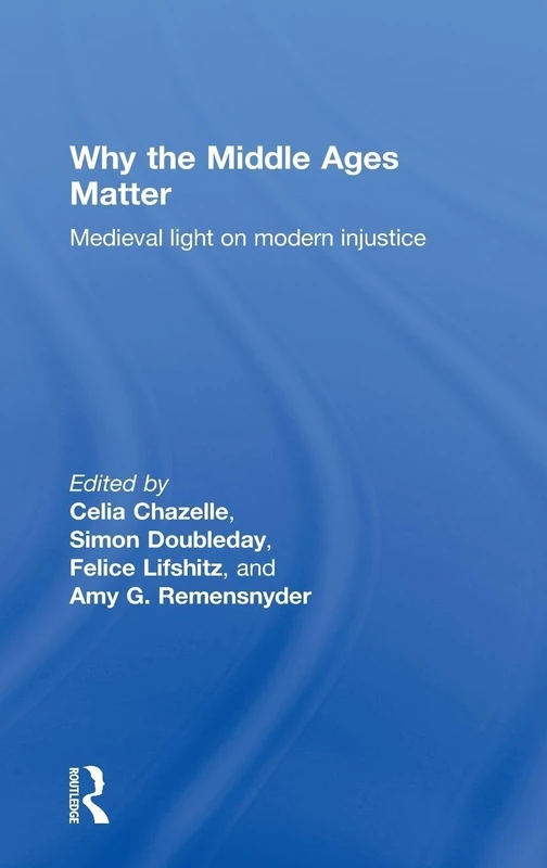 Routledge - Why the Middle Ages Matter: Medieval History Book