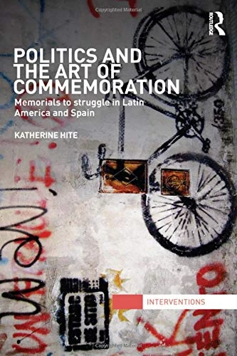 Politics and the Art of Commemoration: Memorials to struggle in Latin America and Spain (Interventions)