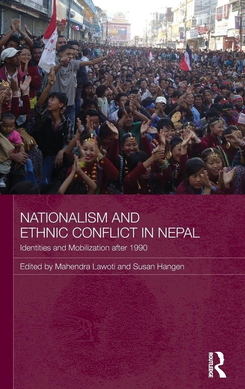 Nationalism and Ethnic Conflict in Nepal: Identities and Mobilization after 1990 (Routledge Contemporary South Asia Series)