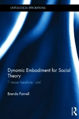 Routledge Dynamic Embodiment for Social Theory Book