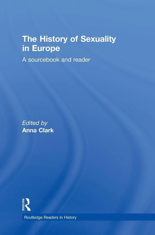 Routledge The History of Sexuality in Europe Sourcebook Reader