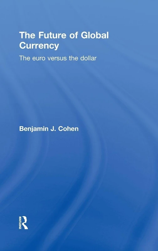 The Future of Global Currency: The Euro Versus the Dollar