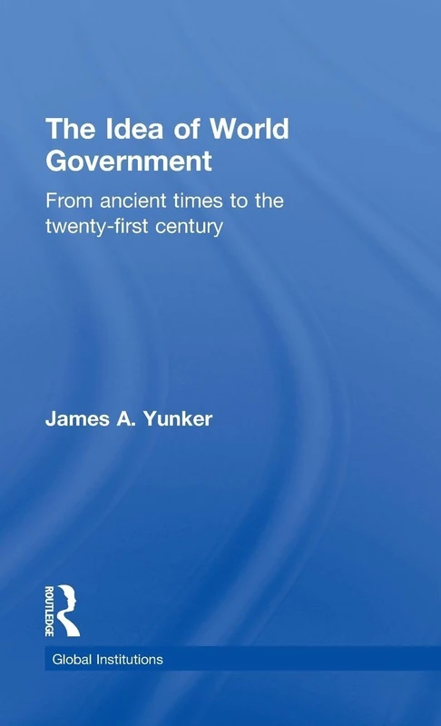 The Idea of World Government: From ancient times to the twenty-first century (Global Institutions) - Image 1