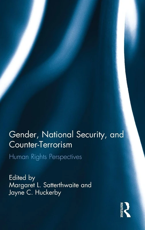 Gender, National Security, and Counter-Terrorism: Human rights perspectives (Routledge Research in Terrorism and the Law)