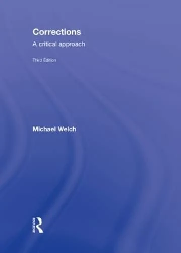 Routledge Corrections: A Critical Approach, 3rd Edition