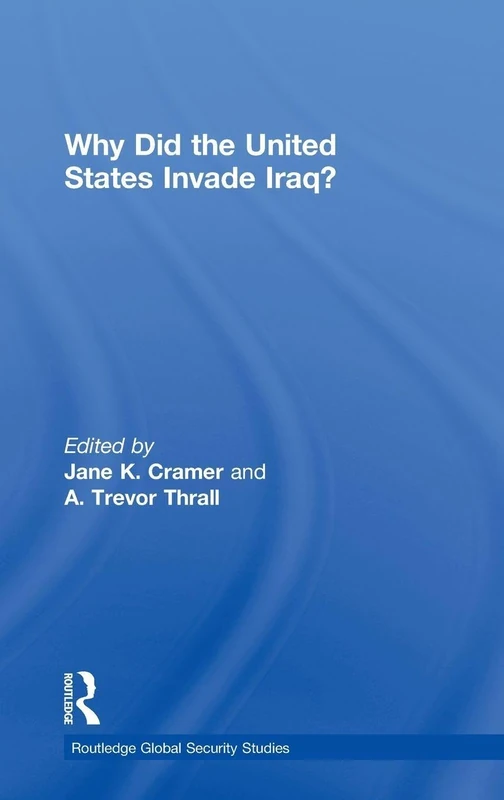Why Did the United States Invade Iraq? (Routledge Global Security Studies)