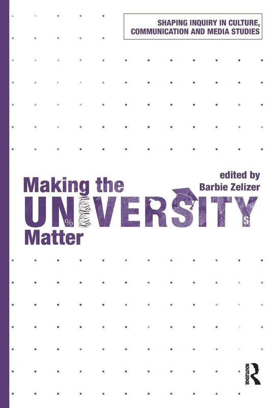 Making the University Matter (Shaping Inquiry in Culture, Communication and Media Studies) - Image 1