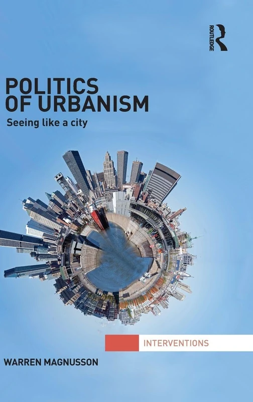 Routledge Politics of Urbanism: Seeing Like a City Book