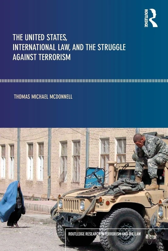 The United States, International Law and the Struggle against Terrorism (Routledge Research in Terrorism and the Law)