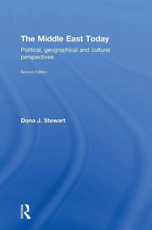 The Middle East Today: Political, Geographical and Cultural Perspectives