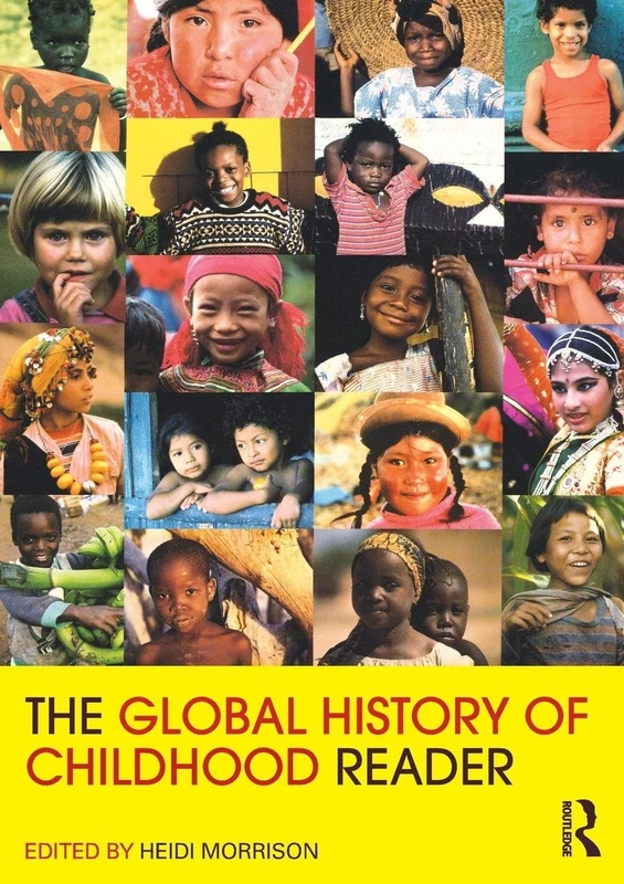 The Global History of Childhood Reader (Routledge Readers in History)