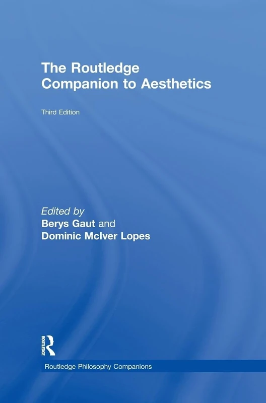 The Routledge Companion to Aesthetics (Routledge Philosophy Companions)