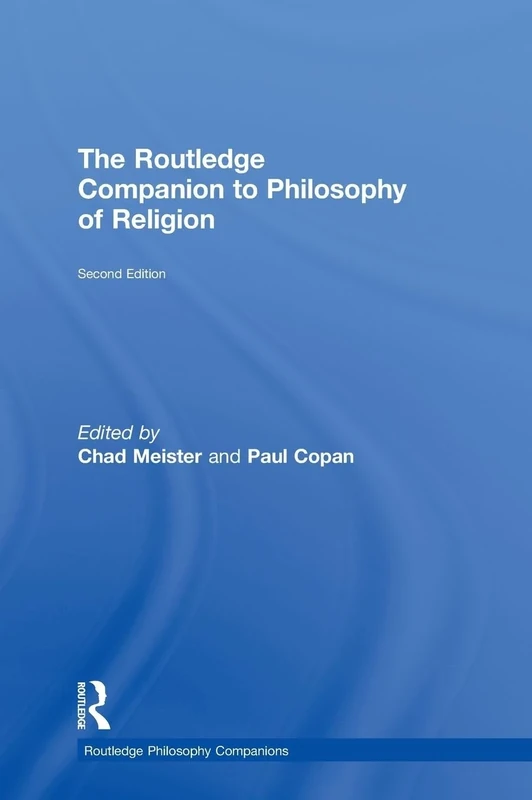 The Routledge Companion to Philosophy of Religion (Routledge Philosophy Companions)