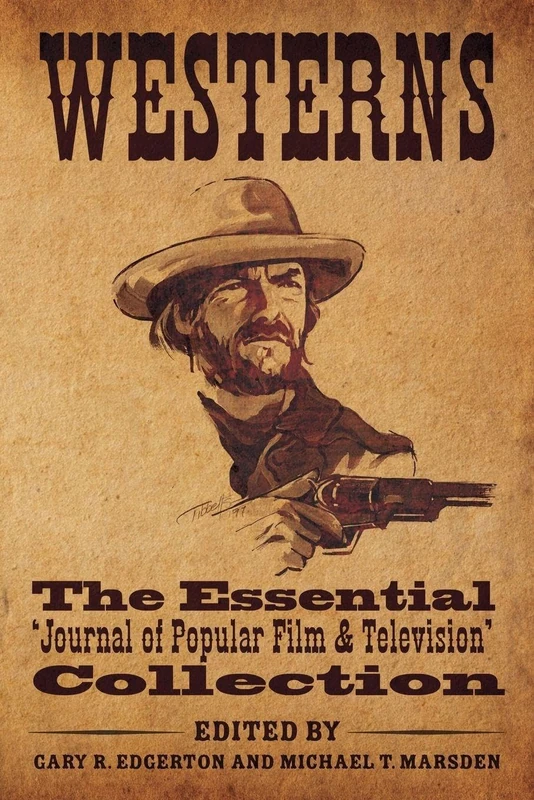 Westerns: The Essential 'Journal of Popular Film and Television' Collection