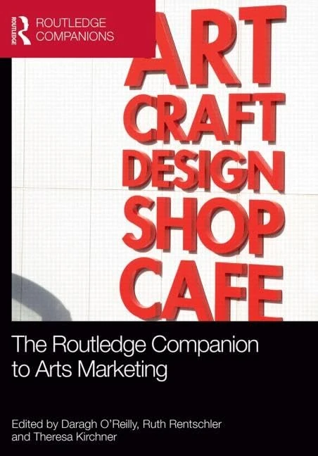The Routledge Companion to Arts Marketing (Routledge Companions in Marketing, Advertising and Communication)