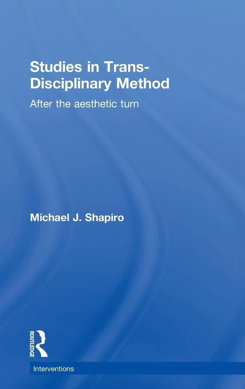 Studies in Trans-Disciplinary Method: After the Aesthetic Turn (Interventions)