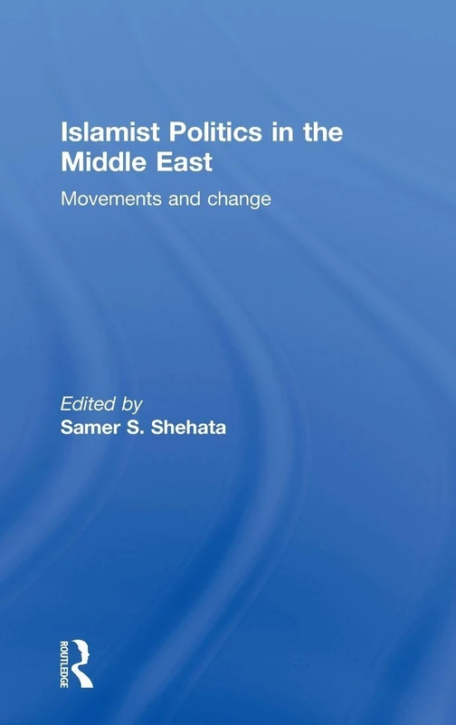 Islamist Politics in the Middle East: Movements and Change