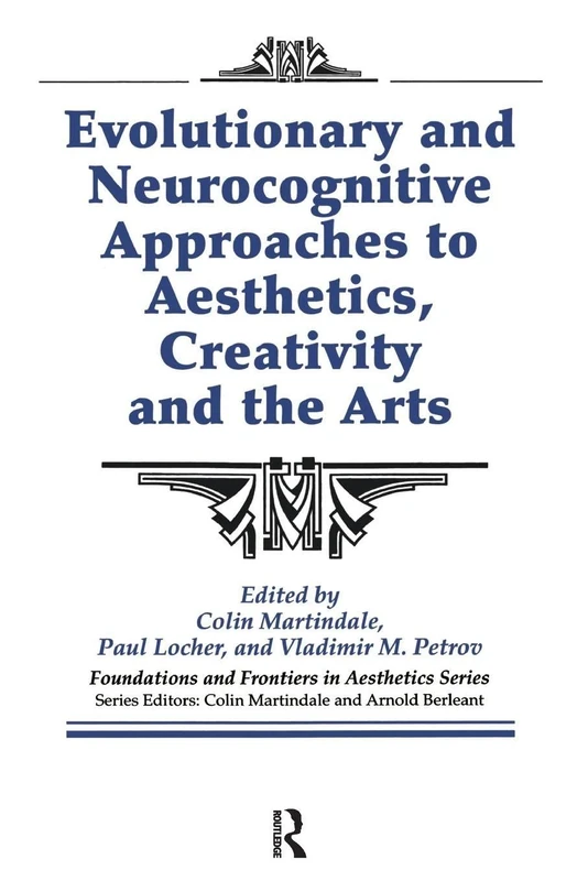 Evolutionary and Neurocognitive Approaches to Aesthetics, Creativity and the Arts (Foundations and Frontiers in Aesthetics Series)