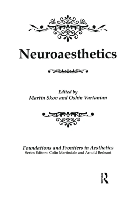 Neuroaesthetics (Foundations and Frontiers in Aesthetics Series)