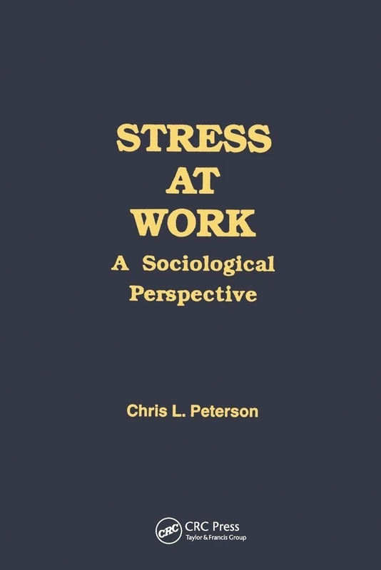 Stress at Work: A Sociological Perspective (Policy, Politics, Health and Medicine Series)