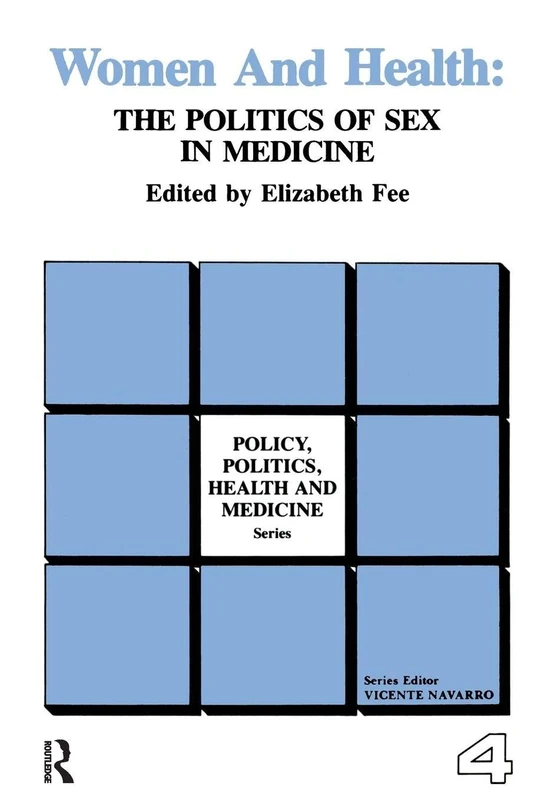 Women and Health: The Politics of Sex in Medicine (Policy, Politics, Health and Medicine Series)