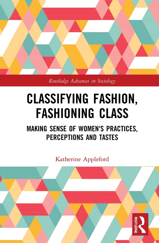 Classifying Fashion, Fashioning Class: *Recycled ISBN* (Routledge Advances in Sociology)