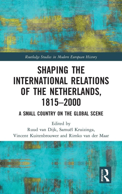 Routledge Shaping the International Relations of the Netherlands