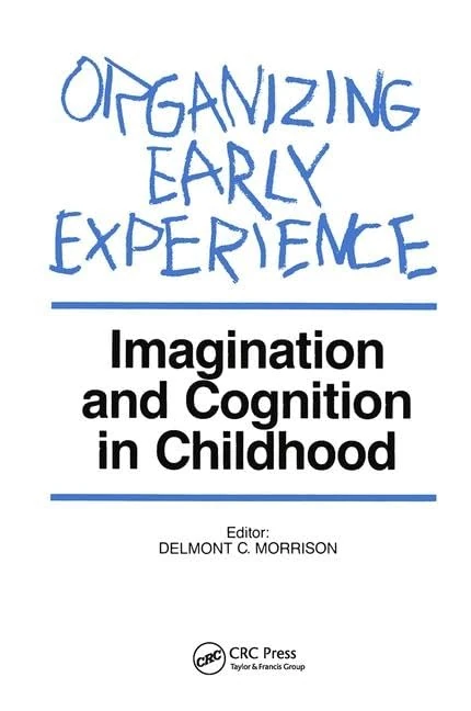 Organizing Early Experience: Imagination and Cognition in Childhood