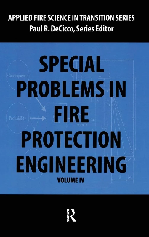 Special Problems in Fire Protection Engineering (Applied Fire Science in Transition)