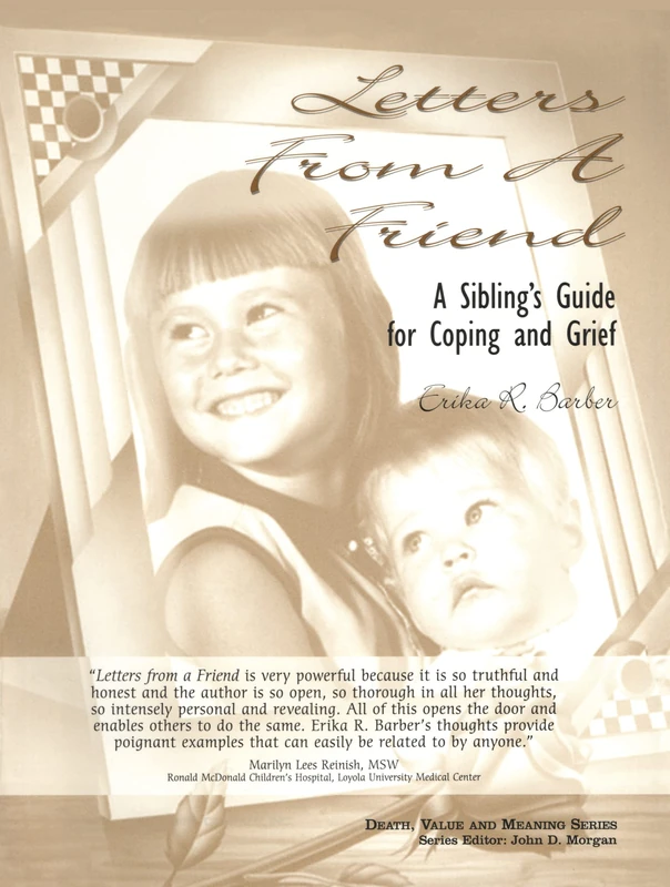 Letters from a Friend: A Sibling's Guide to Coping and Grief (Death, Value and Meaning Series)
