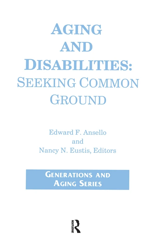 Routledge - Aging and Disabilities: Seeking Common Ground