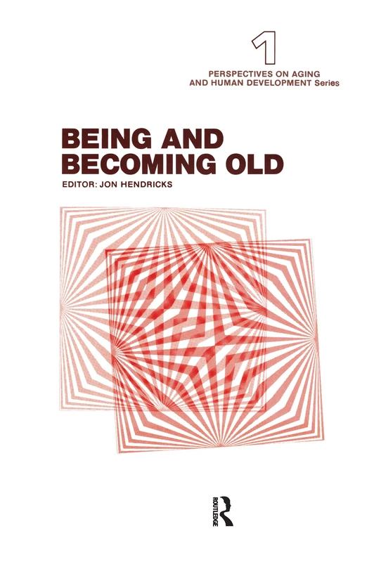 Being and Becoming Old (Perspectives on Aging and Human Development Series)