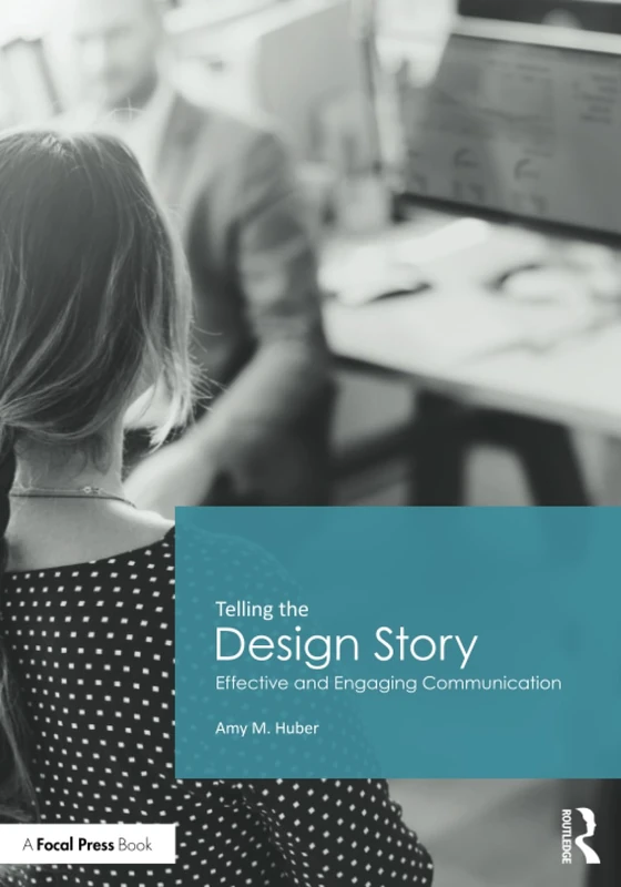 Telling the Design Story: Effective and Engaging Communication