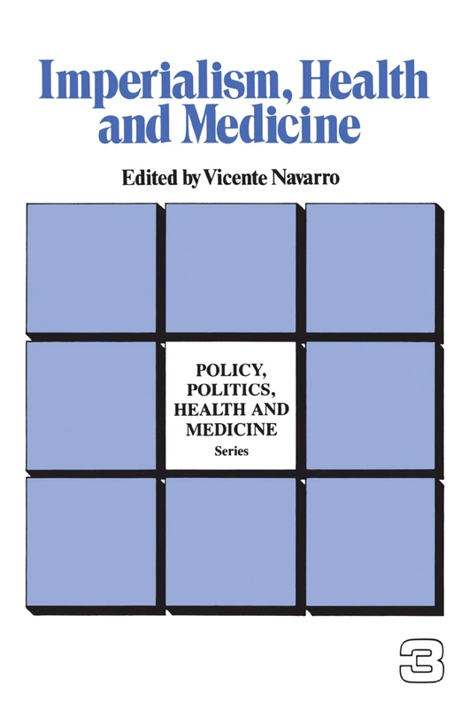 Imperialism, Health and Medicine (Policy, Politics, Health and Medicine Series)