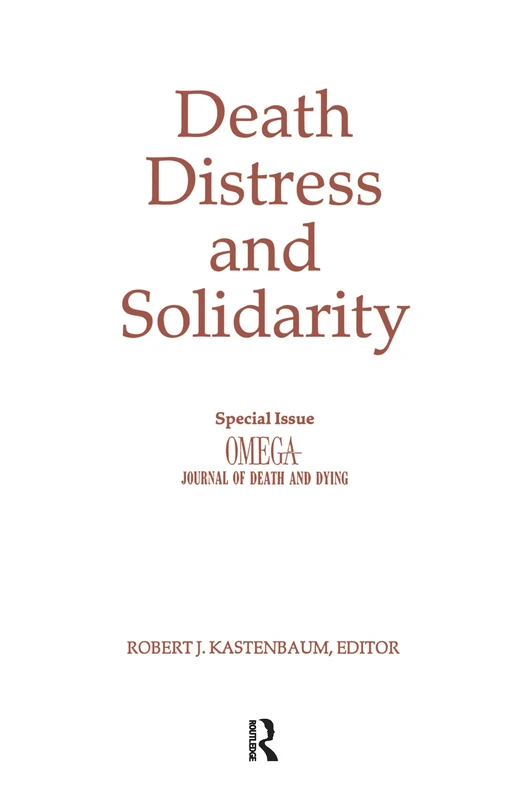 Death, Distress, and Solidarity: Special Issue "OMEGA Journal of Death and Dying"