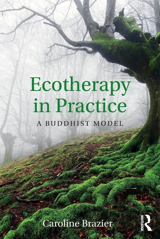 Ecotherapy in Practice: A Buddhist Model by Routledge