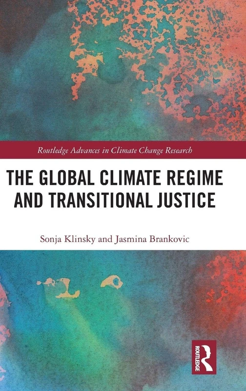 Routledge The Global Climate Regime and Transitional Justice