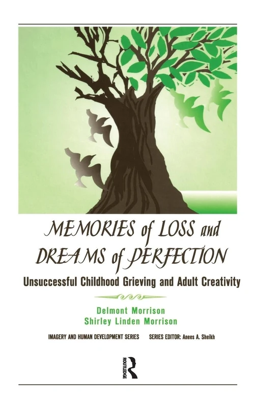 Memories of Loss and Dreams of Perfection: Unsuccessful Childhood Grieving and Adult Creativity