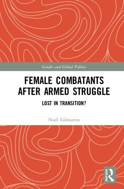 Routledge Female Combatants after Armed Struggle - Gender Studies
