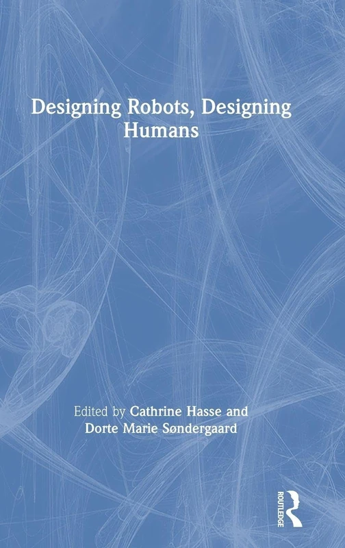 Designing Robots, Designing Humans