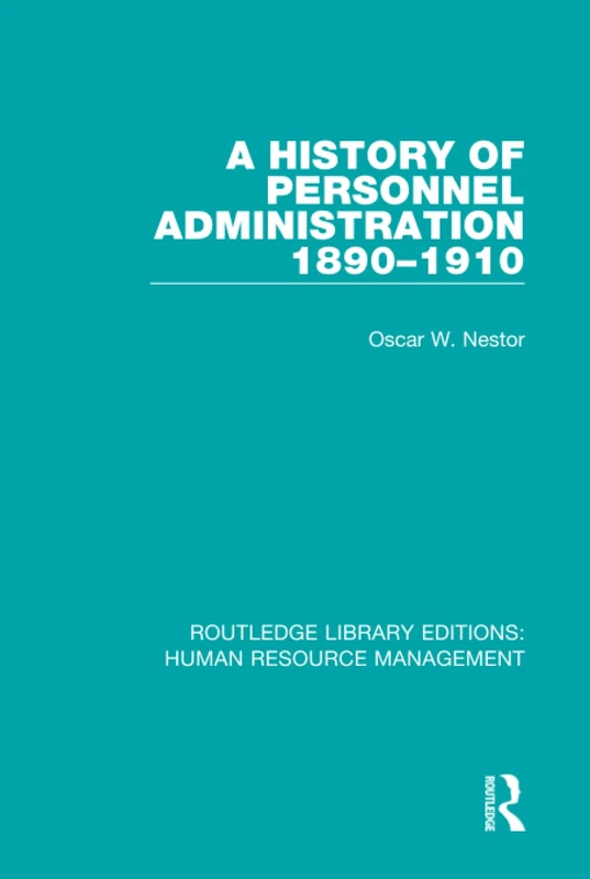Routledge A History of Personnel Administration 1890-1910